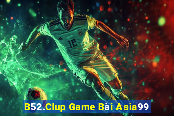 B52.Clup Game Bài Asia99