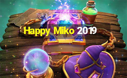 Happy Miko 2019