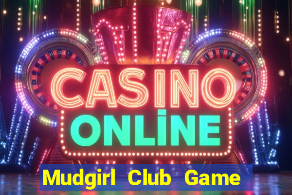 Mudgirl Club Game Bài Chắn