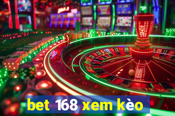 bet 168 xem kèo