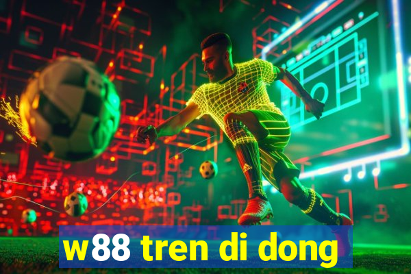 w88 tren di dong