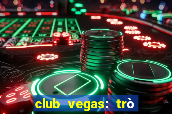 club vegas: trò chơi casino