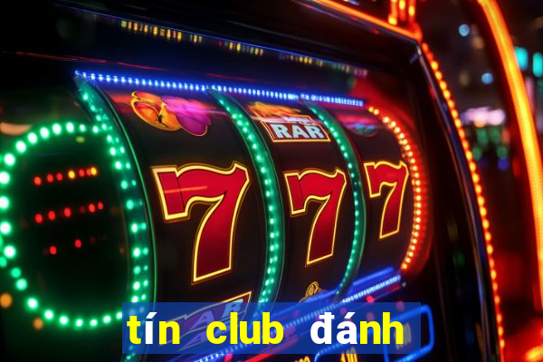 tín club đánh bài đổi thưởng