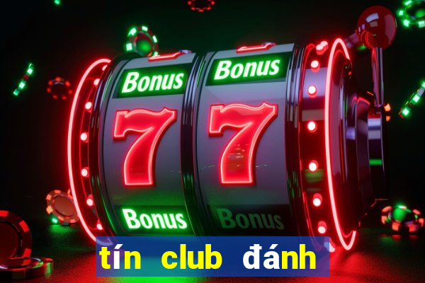 tín club đánh bài đổi thưởng