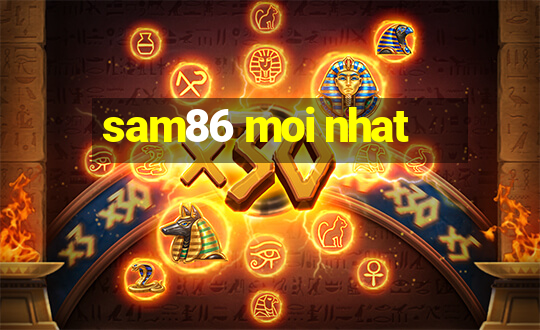 sam86 moi nhat