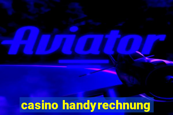 casino handyrechnung