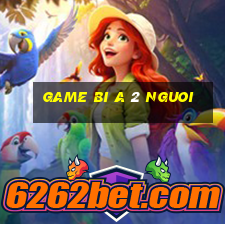 game bi a 2 nguoi