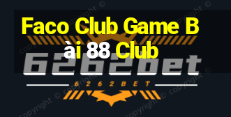 Faco Club Game Bài 88 Club