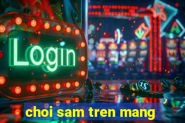 choi sam tren mang