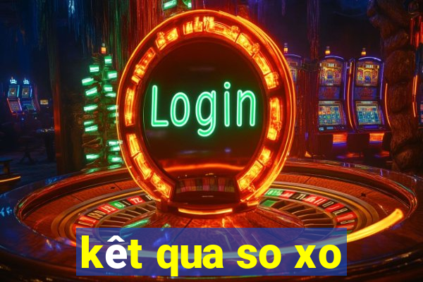 kêt qua so xo