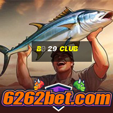 bị 29 club