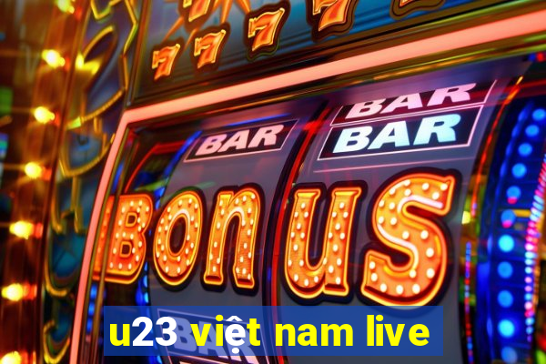 u23 việt nam live