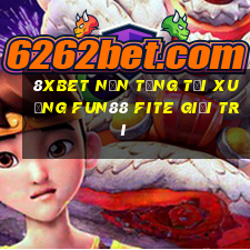 8Xbet Nền tảng tải xuống Fun88 Fite giải trí