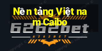 Nền tảng Việt nam Caibo