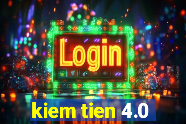 kiem tien 4.0