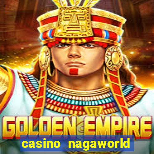 casino nagaworld ở campuchia