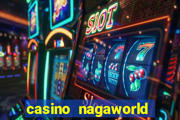 casino nagaworld ở campuchia