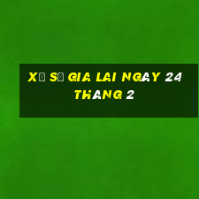 xổ số gia lai ngày 24 tháng 2