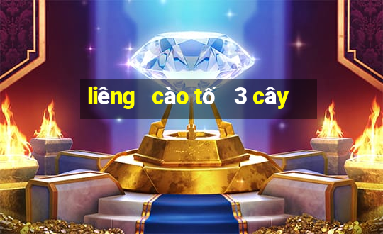 liêng   cào tố   3 cây