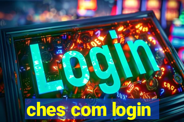 ches com login