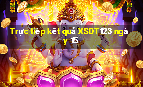 Trực tiếp kết quả XSDT123 ngày 15