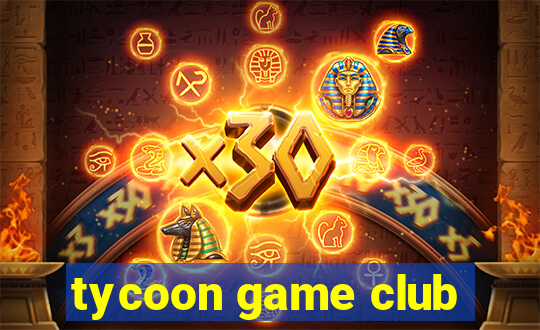 tycoon game club