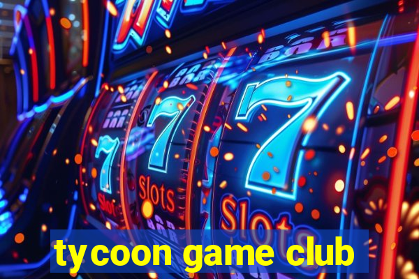 tycoon game club