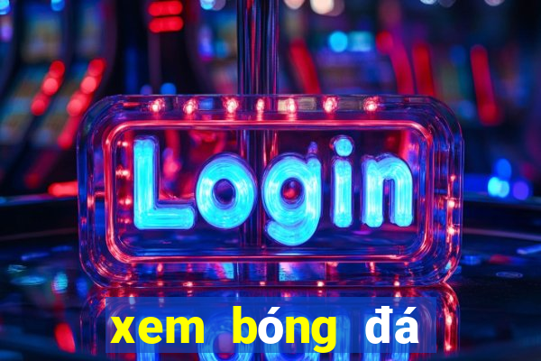 xem bóng đá online hd