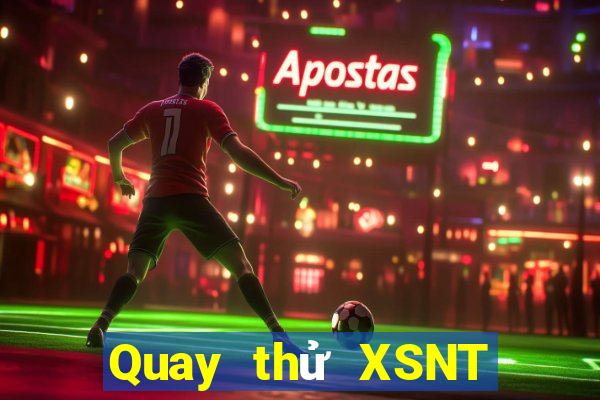 Quay thử XSNT ngày 22