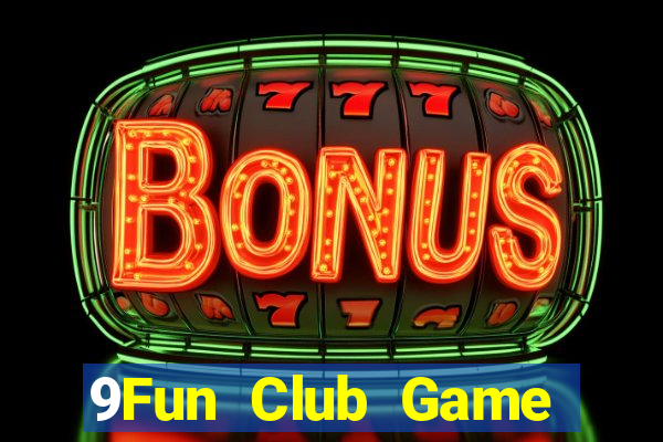 9Fun Club Game Bài Uy Tín Nhất 2022