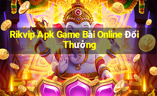 Rikvip Apk Game Bài Online Đổi Thưởng