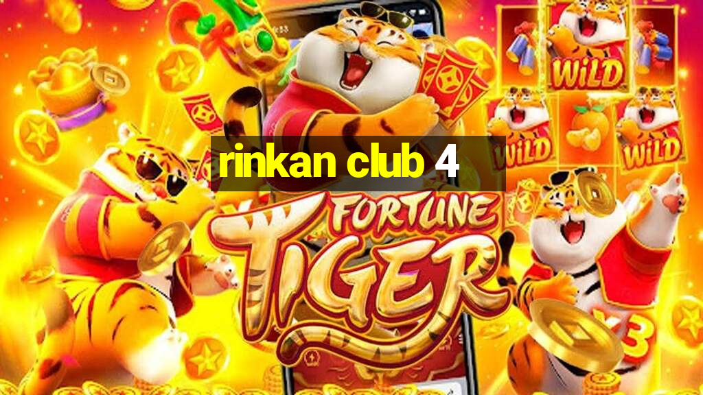 rinkan club 4