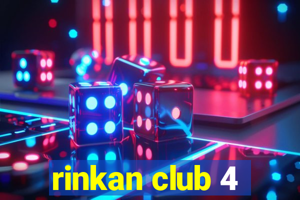 rinkan club 4