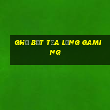 ghế bệt tựa lưng gaming