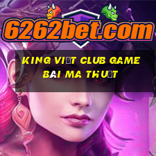 King Việt Club Game Bài Ma Thuật