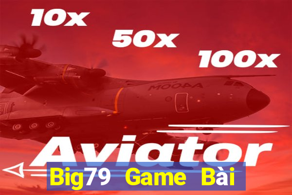 Big79 Game Bài Mậu Binh