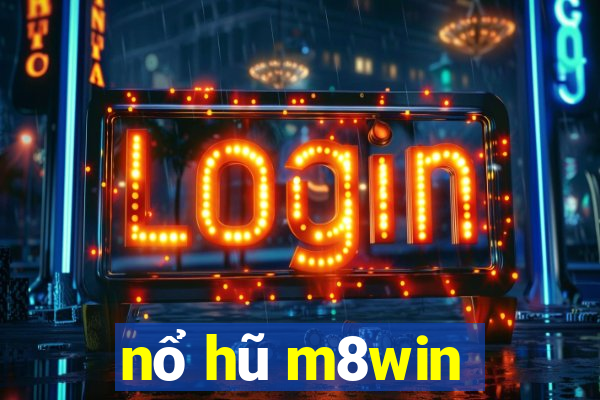 nổ hũ m8win