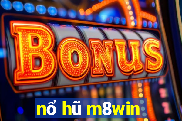 nổ hũ m8win