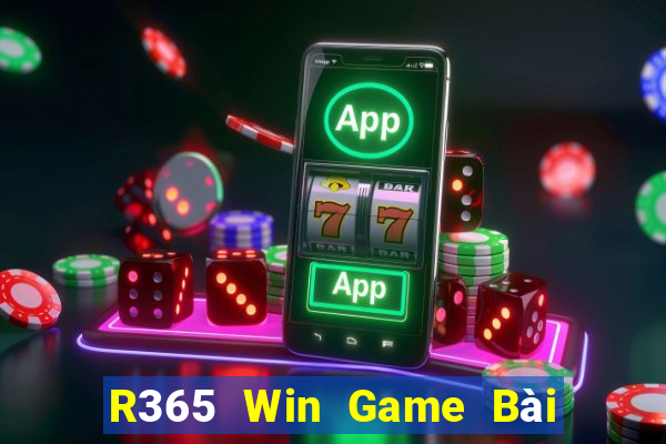 R365 Win Game Bài Ăn Tiền Uy Tín