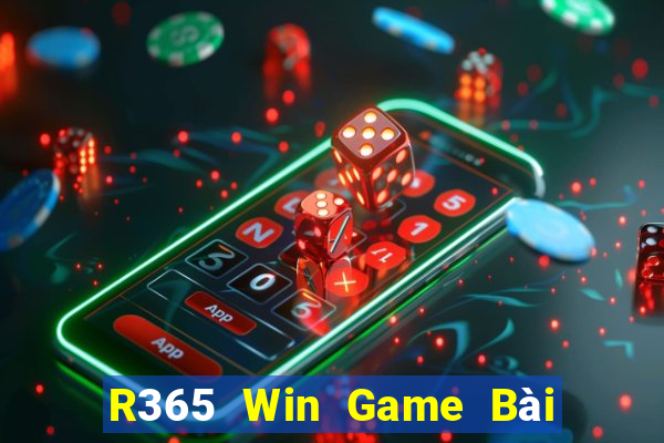 R365 Win Game Bài Ăn Tiền Uy Tín