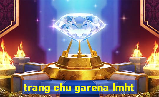 trang chu garena lmht