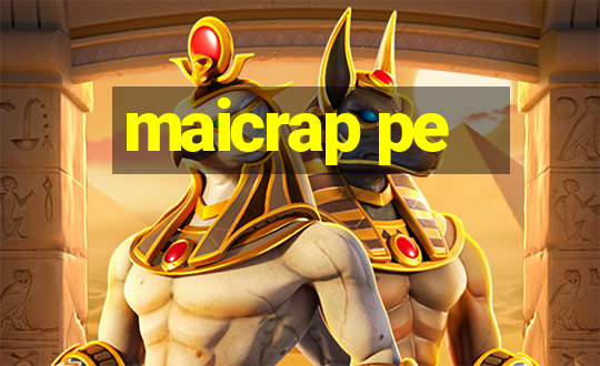 maicrap pe