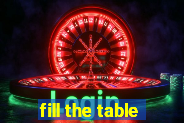 fill the table