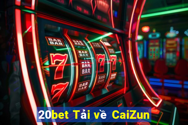 20bet Tải về CaiZun