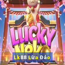 Lk88 Lừa Đảo