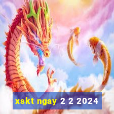 xskt ngay 2 2 2024