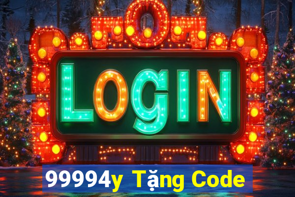 99994y Tặng Code