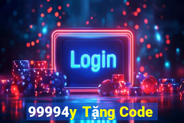 99994y Tặng Code