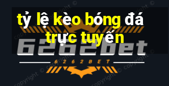 tỷ lệ kèo bóng đá trực tuyến