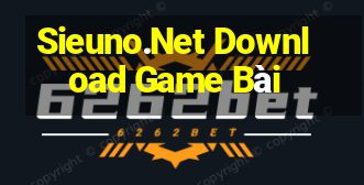 Sieuno.Net Download Game Bài